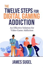 The twelve steps for digital gaming addiction cover image cdn