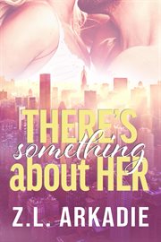 There's something about her, a Manhattan love story cover image cdn