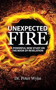Unexpected fire : A Powerful New Study on the Book of Revelation cover image cdn
