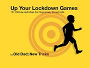 Up your lockdown games. 101 obtuse activities for supremely bored children cover image cdn