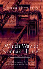 Which way to nonna's house? : Second Movement of the New York Novella Quartet of the Four Seasons cover image cdn