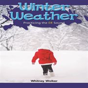 Winter weather : practicing the er sound cover image cdn