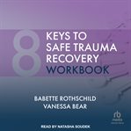 8 keys to safe trauma recovery workbook cover image cdn