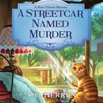 A Streetcar Named Murder : New Orleans Mystery Series, Book 1 cover image cdn