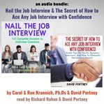 An audio bundle: nail the job interview! & the secret of how to ace any job interview with confidenc : Nail The Job Interview! & The Secret of How to Ace Any Job Interview With Confidenc cover image cdn