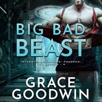 Big bad beast : Interstellar Brides® Program: The Beasts cover image cdn