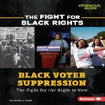 Black voter suppression : the fight for the right to vote cover image cdn