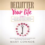 Declutter your life: 2 in 1 : 2 in 1 cover image cdn
