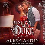 Destiny with a Duke : Dukes Done Wrong Series, Book 5 cover image cdn