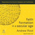 Faith formation in a secular age cover image cdn
