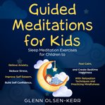 Guided meditations for kids: meditation sleep exercises for children to relieve anxiety, reduce s... : Meditation Sleep Exercises for Children to Relieve Anxiety, Reduce S... cover image cdn