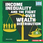 Income inequality and the fight over wealth distribution cover image cdn