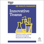 Innovative teams : unlock creative energy, generate new ideas, brainstorm effectively cover image cdn
