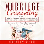 Marriage counseling 2 in 1 : how to save your marriage from divorce with the power of effective communication cover image cdn