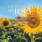 Mornings with jesus 2022 : Daily Encouragement for Your Soul cover image cdn