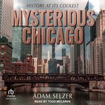Mysterious Chicago : history at its coolest cover image cdn
