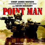Point man : inside the toughest and most deadly unit in Vietnam by a foundling member of the elite Navy SEALS cover image cdn