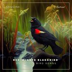 Red-winged blackbird and other bird songs : winged Blackbird and Other Bird Songs cover image cdn