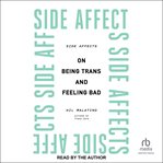 Side affects : on being trans and feeling bad cover image cdn