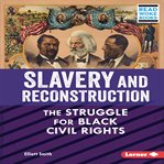 Slavery and Reconstruction : the struggle for Black civil rights cover image cdn