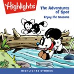 The adventures of spot: enjoy the seasons : Enjoy the Seasons cover image cdn