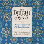 The bright ages : a new history of medieval Europe cover image cdn
