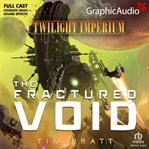 The fractured void [dramatized adaptation] : Twilight Imperium 1 cover image cdn