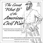 The great "what ifs" of the american civil war cover image cdn