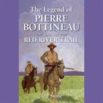 The legend of pierre bottineau & the red river trail cover image cdn