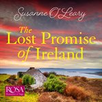 The lost promise of Ireland : [a heart-warming and unforgettable second chance romance set in Ireland] cover image cdn