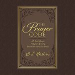 The prayer code : 40 Scripture prayers every believer should pray cover image cdn