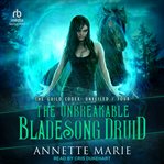 The Unbreakable Bladesong Druid : Unveiled Series, Book 4 cover image cdn