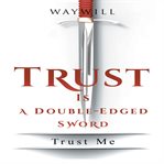 Trust is a double-edged sword : Edged Sword cover image cdn