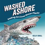 Washed ashore : making art from ocean plastic cover image cdn