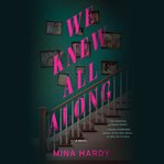 We knew all along : a novel cover image cdn
