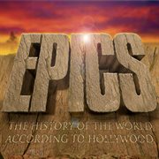 Epics - the history of the world according to hollywood : The History of the World According to Hollywood cover image cdn