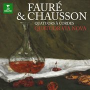 Fauré & chausson: quatuors à cordes : Quatuors à cordes cover image cdn