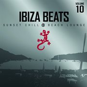 Ibiza beats, vol. 10: sunset chill & beach lounge : Sunset Chill & Beach Lounge cover image cdn