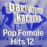 Party tyme - pop female hits 12 [karaoke versions] : Pop Female Hits 12 [Karaoke Versions] cover image cdn