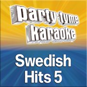 Party tyme - swedish hits 5 [swedish karaoke versions] : Swedish Hits 5 [Swedish Karaoke Versions] cover image cdn