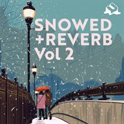 Snowed + reverb [vol. 2] cover image cdn