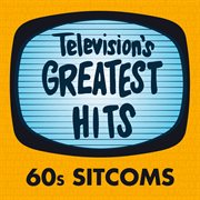 Television's greatest hits - 60s sitcoms : 60s Sitcoms cover image cdn