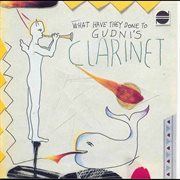 What have they done to Guðni's clarinet = : Was haben sie mit der Klarinette von Guðni vor cover image cdn