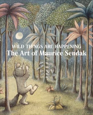 Wild things are happening : the art of Maurice Sendak  cover image cdn