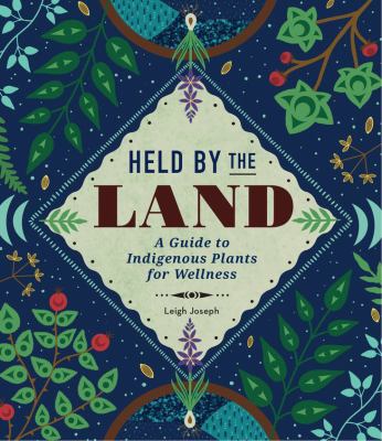 Held by the land : a guide to indigenous plants for wellness  cover image cdn