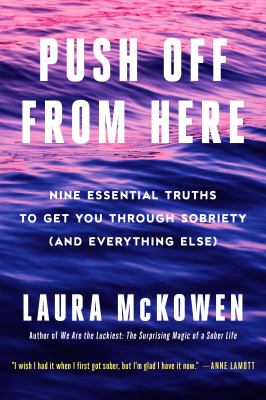 Push off from here : nine essential truths to get you through sobriety (and everything else)  cover image cdn
