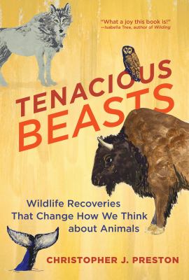 Tenacious beasts : wildlife recoveries that change how we think about animals  cover image cdn