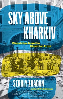 Sky above Kharkiv : dispatches from the Ukrainian front  cover image cdn