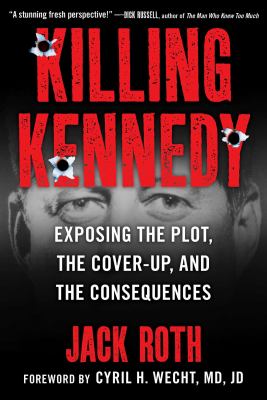 Killing Kennedy? : exposing the plot, the cover-up, and the consequences  cover image cdn