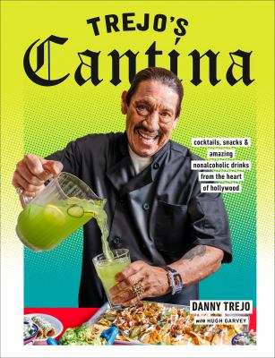 Trejo's cantina : cocktails, snacks & amazing nonalcoholic drinks from the heart of Hollywood  cover image cdn